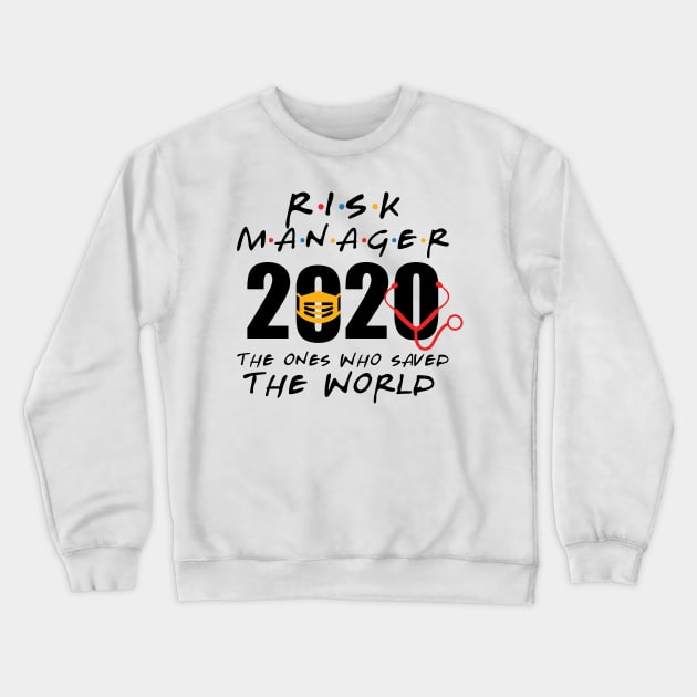 Risk Manager 2020 The Ones Who Saved The World Crewneck Sweatshirt by DAN LE